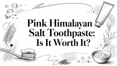 Pink Himalayan Salt Toothpaste: Is It Worth It?