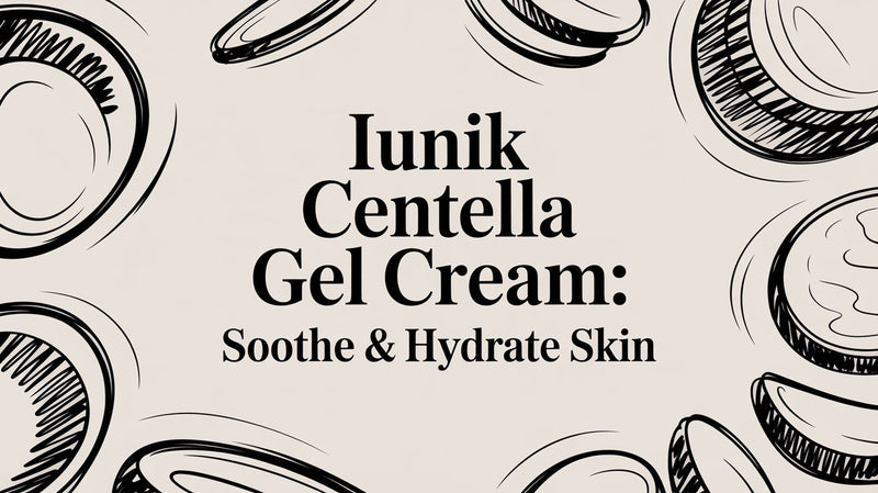 Iunik Centella Gel Cream: Soothe & Hydrate Skin
