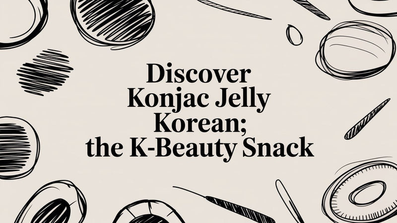 Discover konjac jelly korean: The K-Beauty Snack