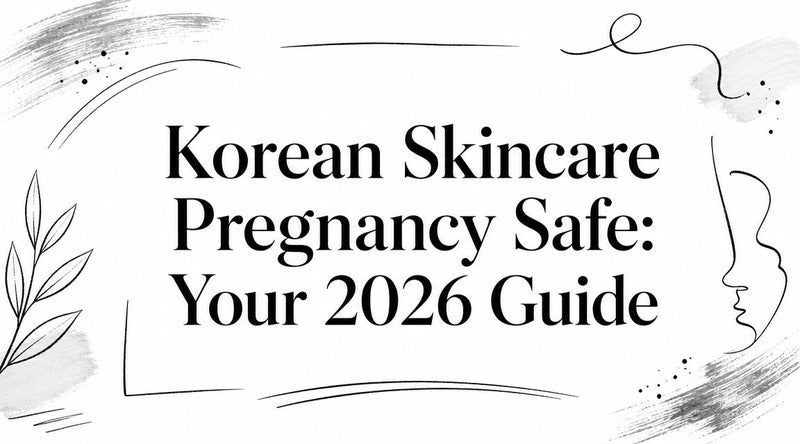 Korean Skincare Pregnancy Safe: Your 2026 Guide