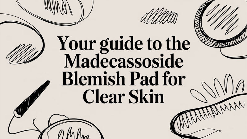 Your Guide to the Madecassoside Blemish Pad for Clear Skin