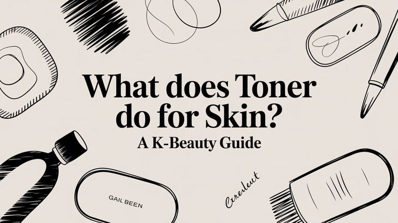 What Does Toner Do for Skin? A K-Beauty Guide